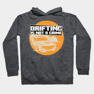 Drifting Is Not A Crime Hoodie